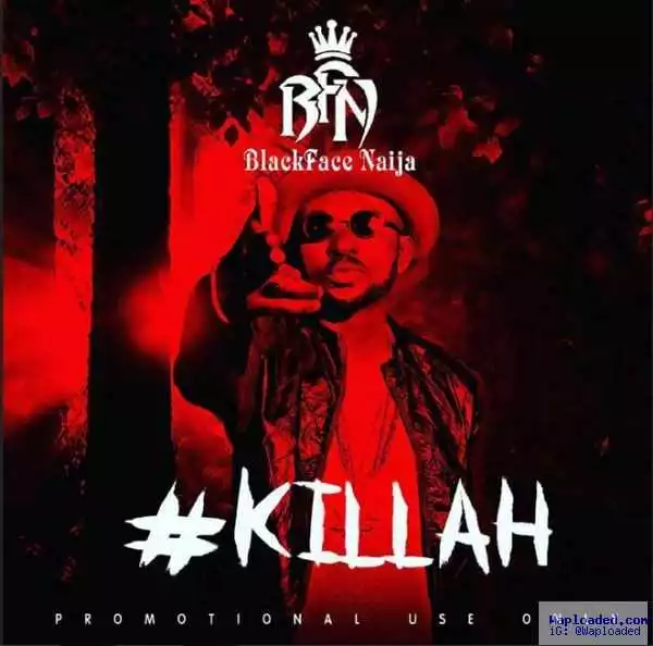 BlackFace Naija - #Killah (2Face & Wizkid Diss)